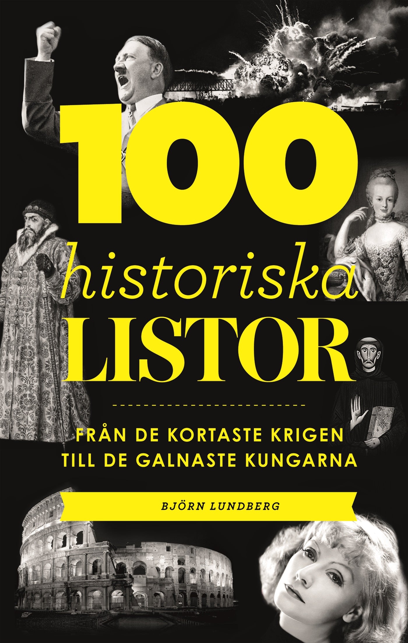 100 historiska listor - från de kortaste krigen till de galnaste kungarna