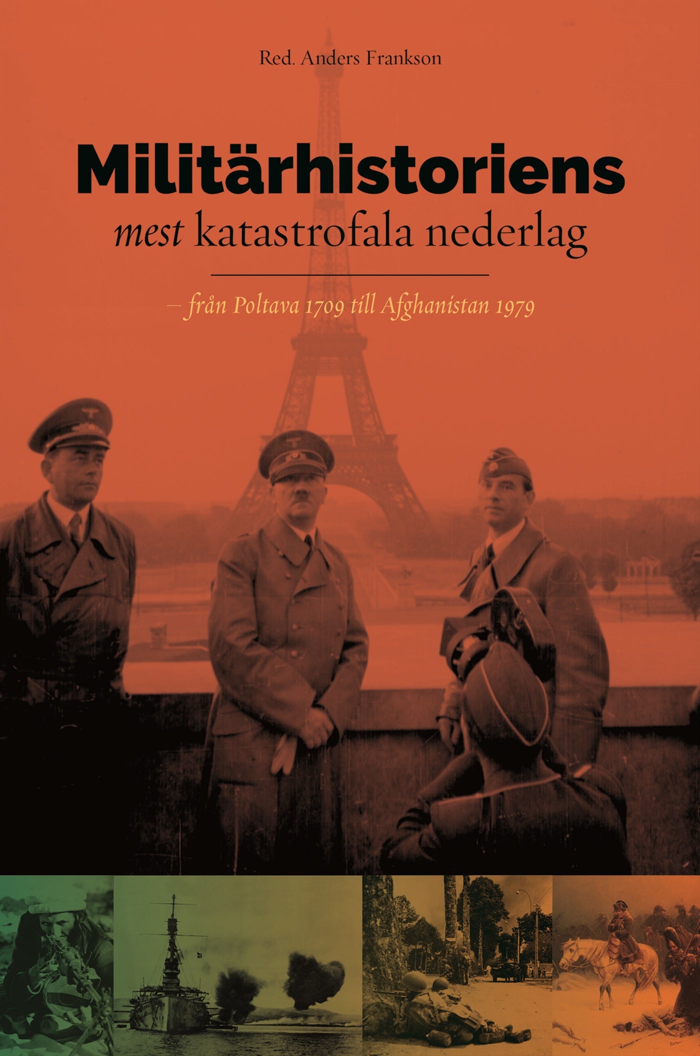 Militärhistoriens mest katastrofala nederlag - från Poltava 1709 till Afghanistan 1979