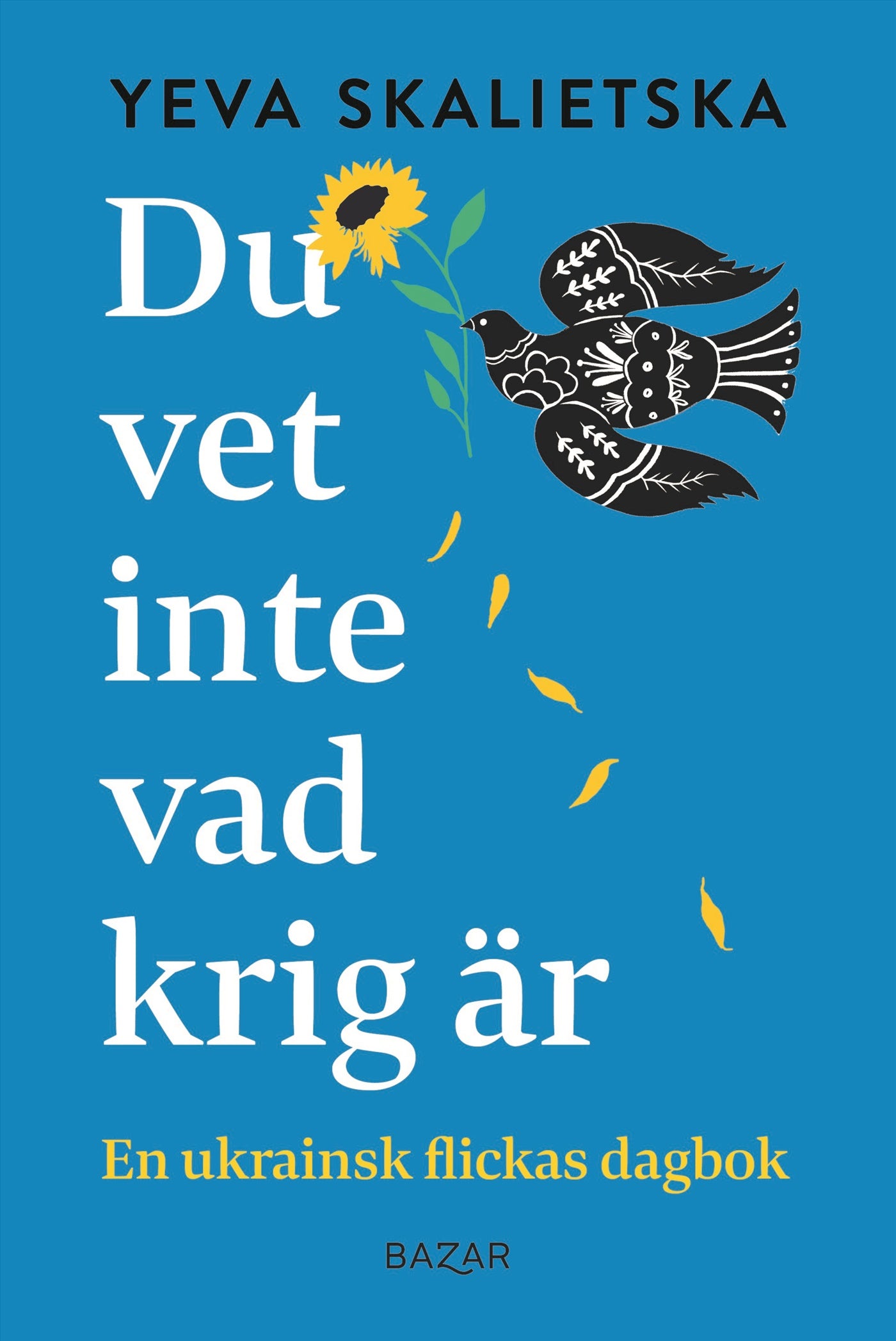 Du vet inte vad krig är